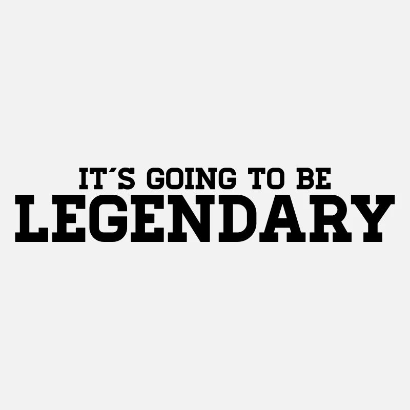 It´s going to be legendary