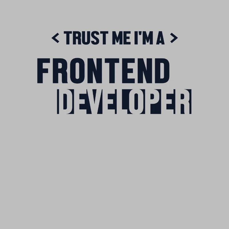 Trust Me I'm Frontend Developer Developer