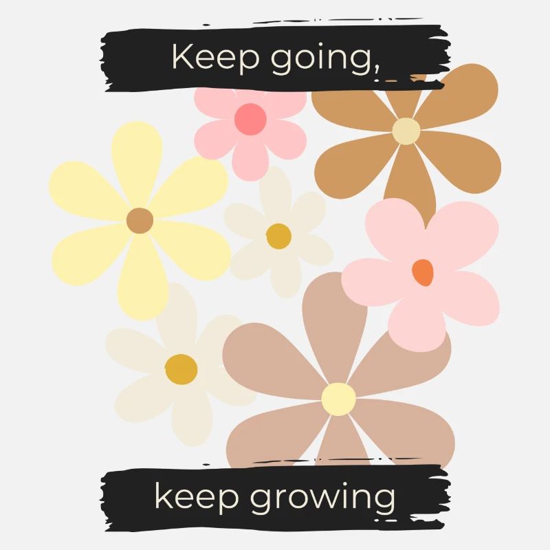 Keep going, keep growing