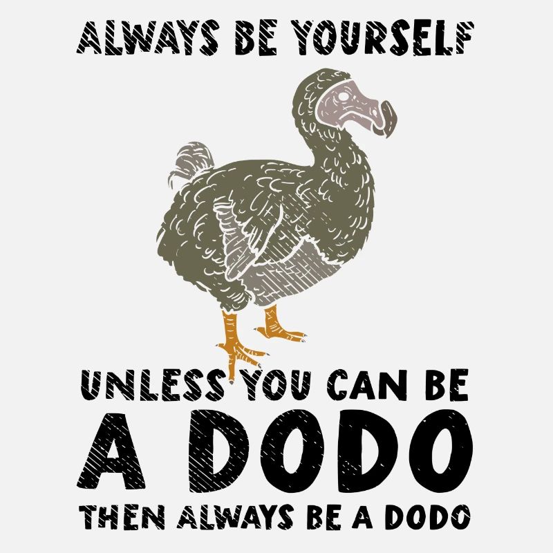 Dodo | Sei Du selbst | Sei ein Dodo