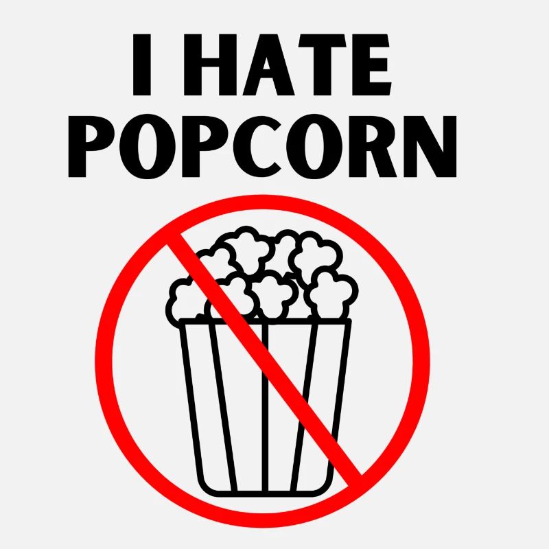I hate popcorn