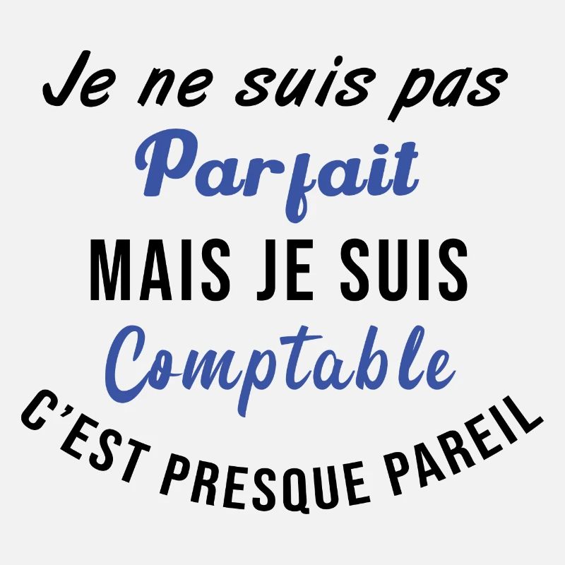 Je suis pas parfait mais comptable.