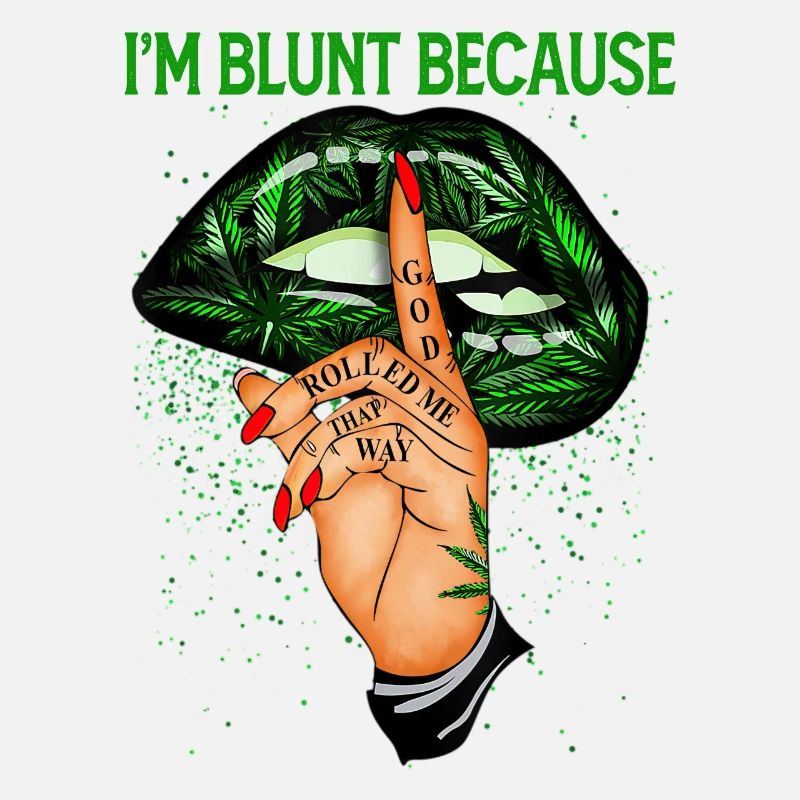 ImBluntParce que GodRolledMeThatWay