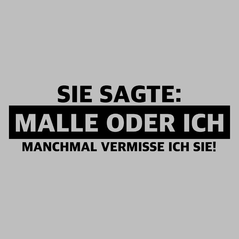 Malle oder ich | lustige Sprüche, Bier, Party