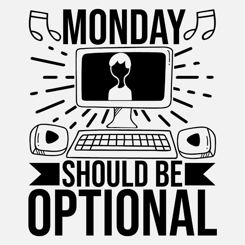 Monday Should Be Optional Office Remote Work Humor