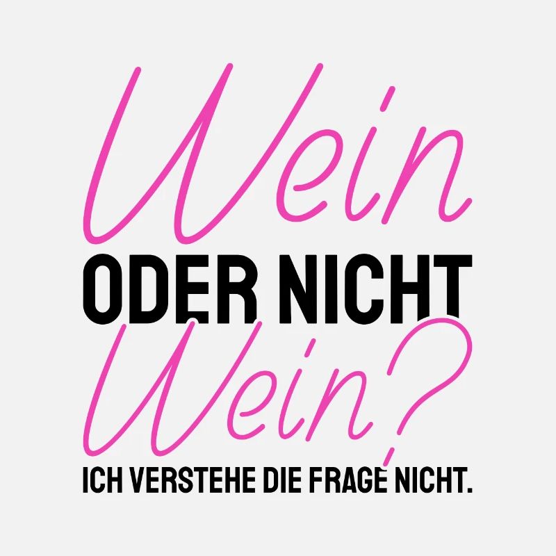 Wein Oder Nicht Wein? Lustig Weintrinker Spruch