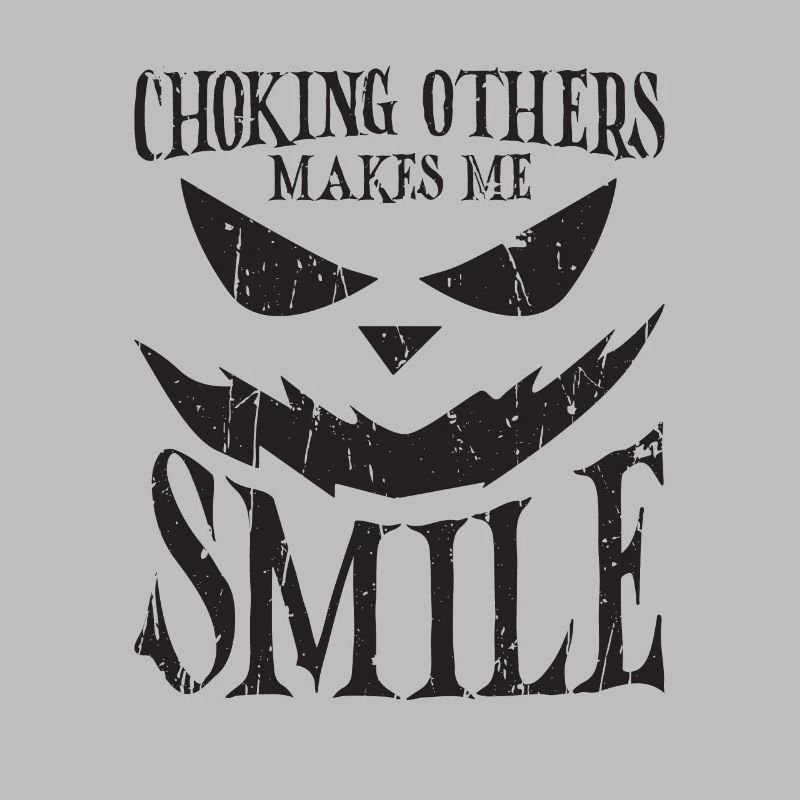 Choking others makes me smile - choking