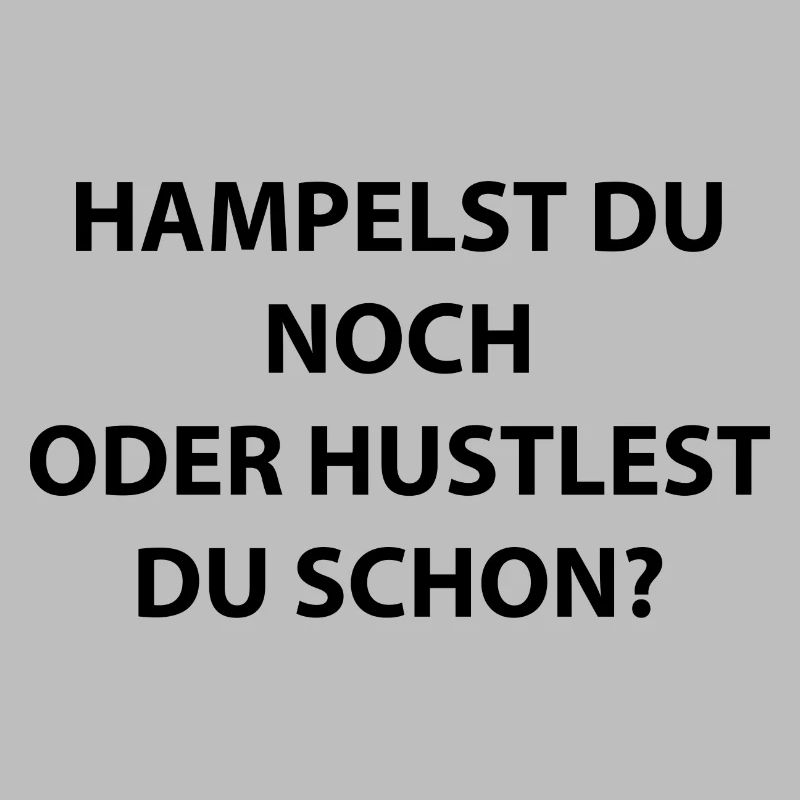Hampelst du noch oder hustlest du schon?