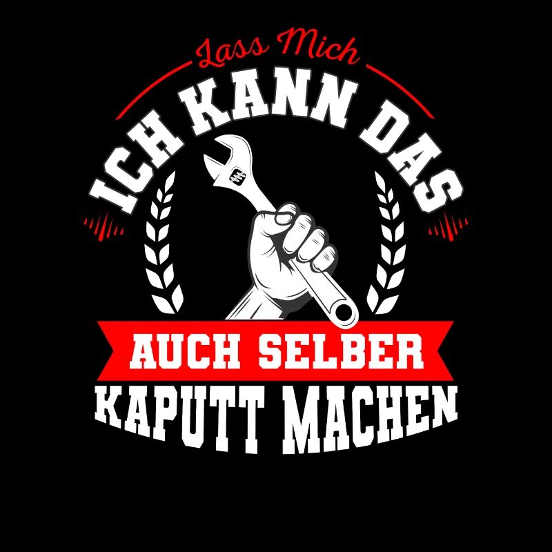 Lass mich ich kann das auch selber kaputt machen