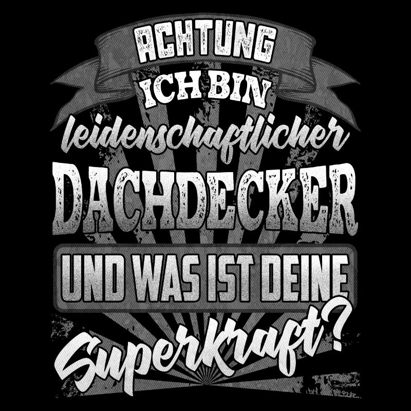 Dachdecker und was ist deine Superkraft