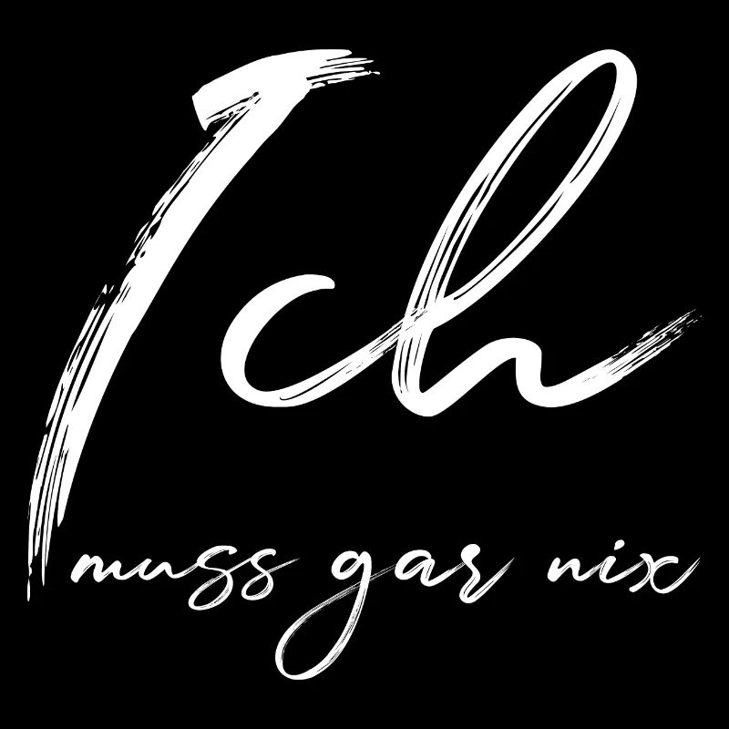 Ich muss gar nix - Selbstvertrauen - Selbstbewusst