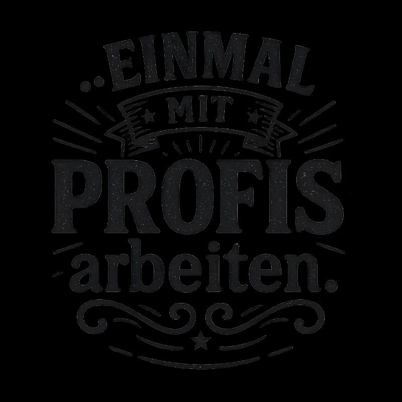 Einmal mit Profis Arbeit Geschenk Baustelle Büro