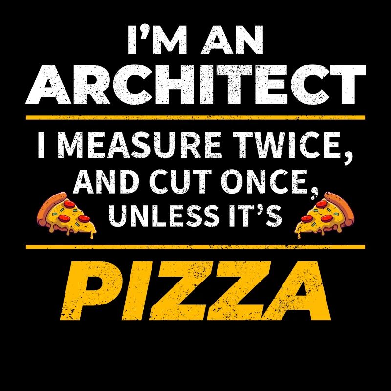 Architekt: zweimal messen, einmal schneiden, außer Pizza