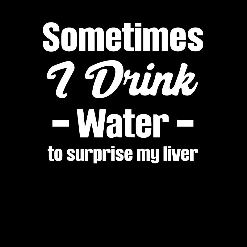 Sometimes I drink water to keep my