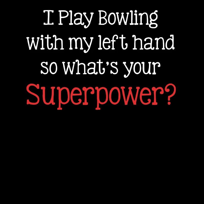 Ich Spiele Bowling Mit Meiner Linken Hand, Also