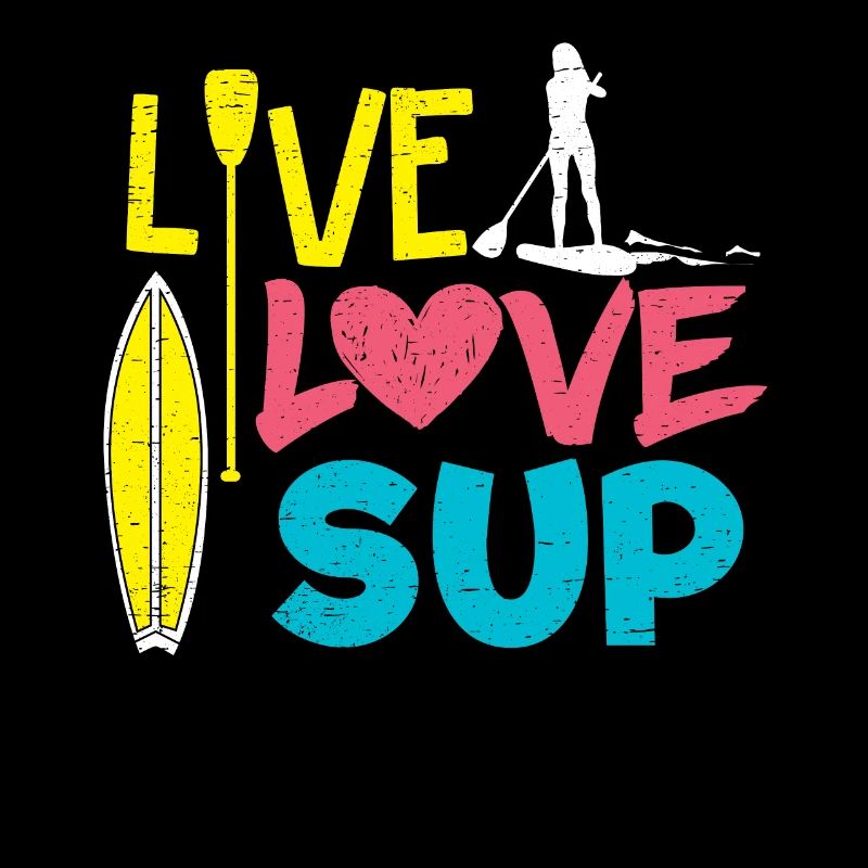 Live Love Sup - Stand Up Paddle