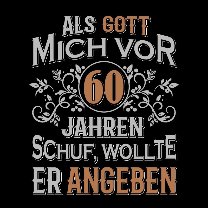 Als Gott mich vor 60 Jahren schuf...