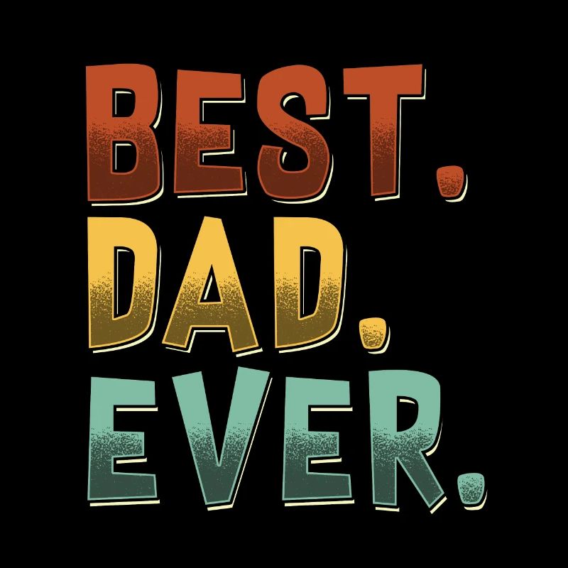 Best Dad Ever Best Dad Ever