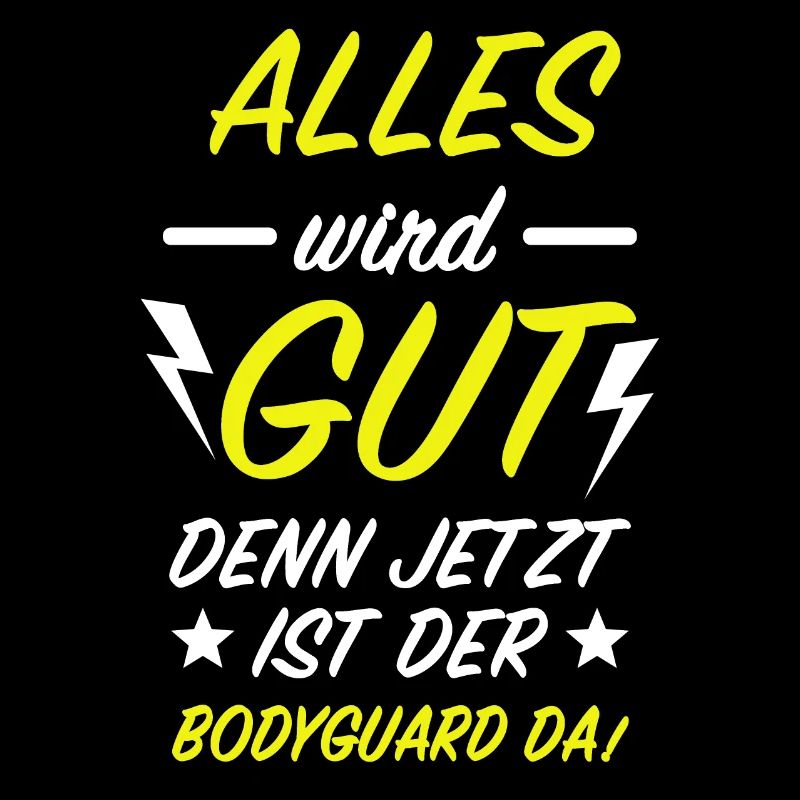 Bodyguard Alles Wird Gut Türsteher Security Spruch