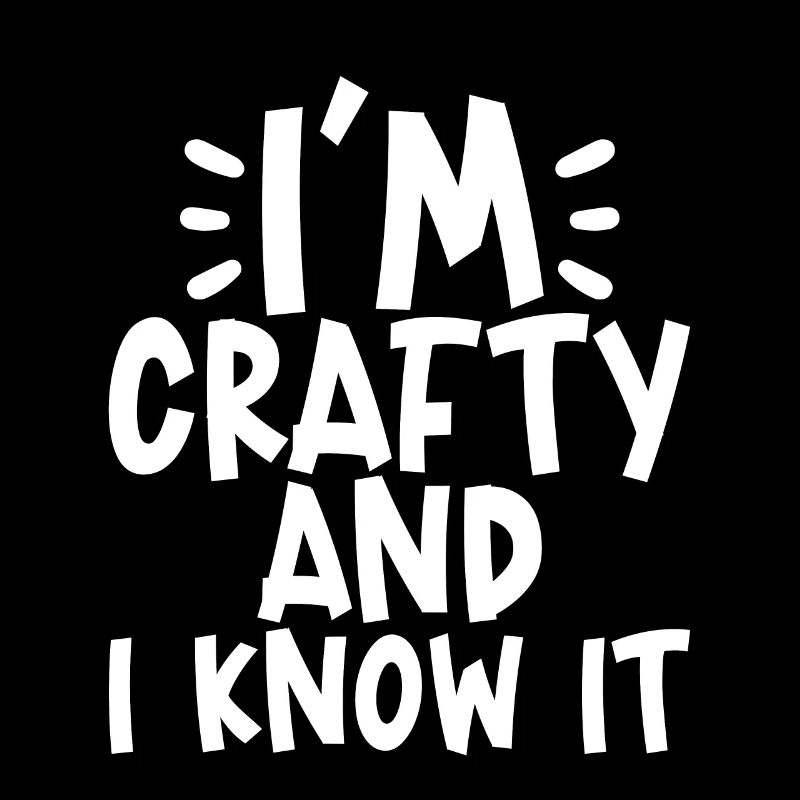 I'm Crafty And I Know It