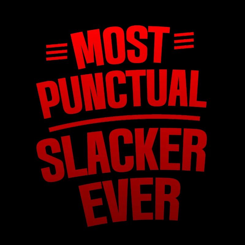 Most Punctual Slacker Ever 4