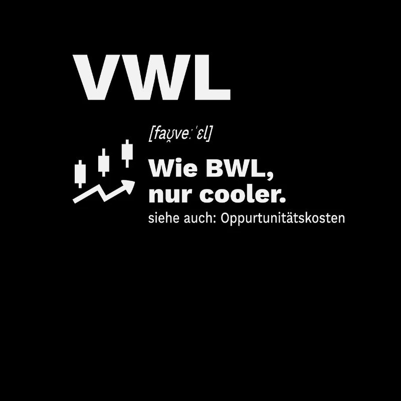 VWL Student Studium Geschenk Oppurtunitätskosten