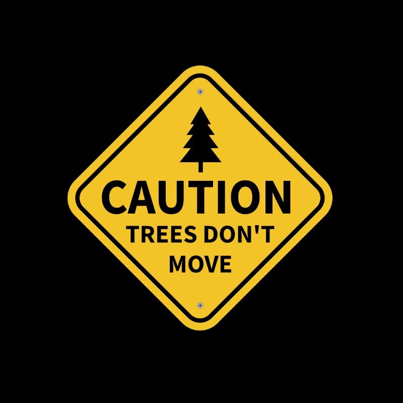 Caution - Trees don't move! Skifahren Schild