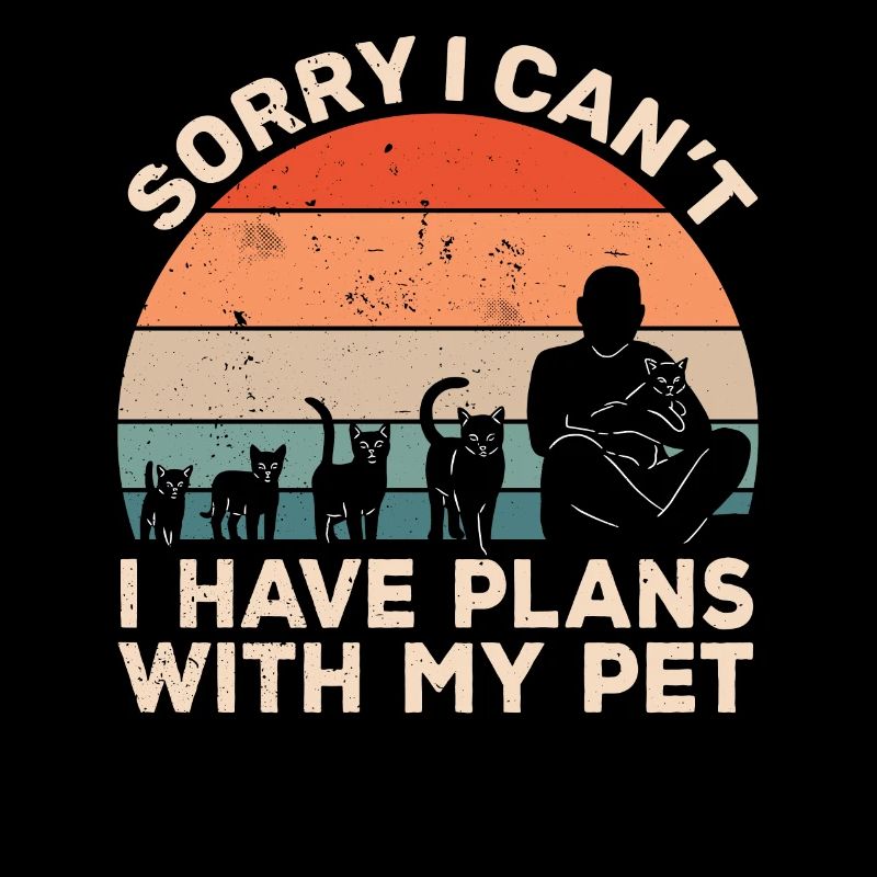 I can't I have plans with my cat