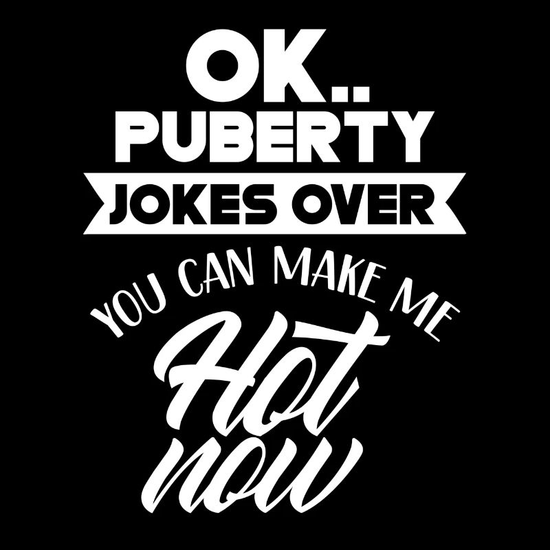 Ok puberty you can make me hot now