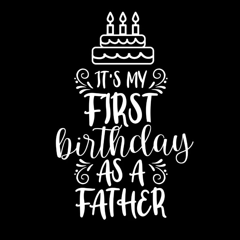 Es Ist Mein Erster Geburtstag Als Vater Papi Papa