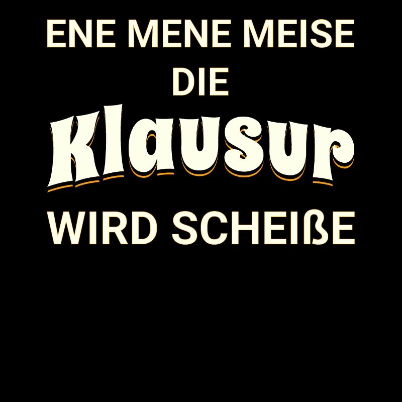 Ene mene Meise - die Klausur wird scheiße