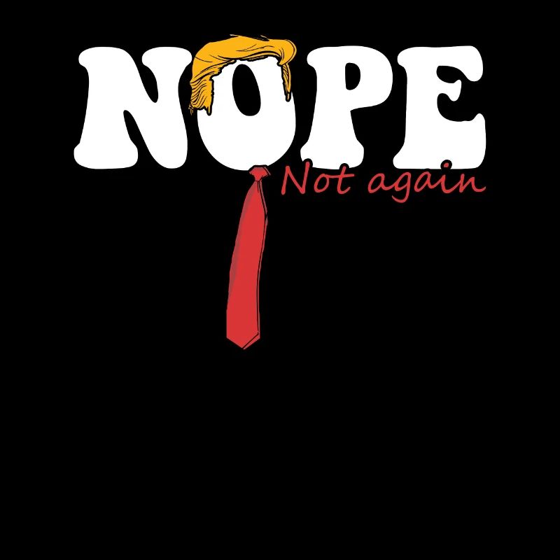 Funny  Nope Not Again Satire Apparel