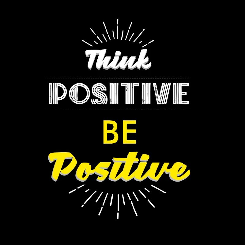 Think positive, be positive