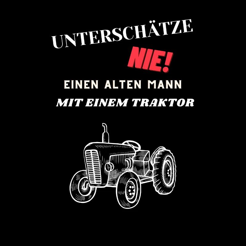 Unterschätze Nie Einen Alten Mann Mit Traktor