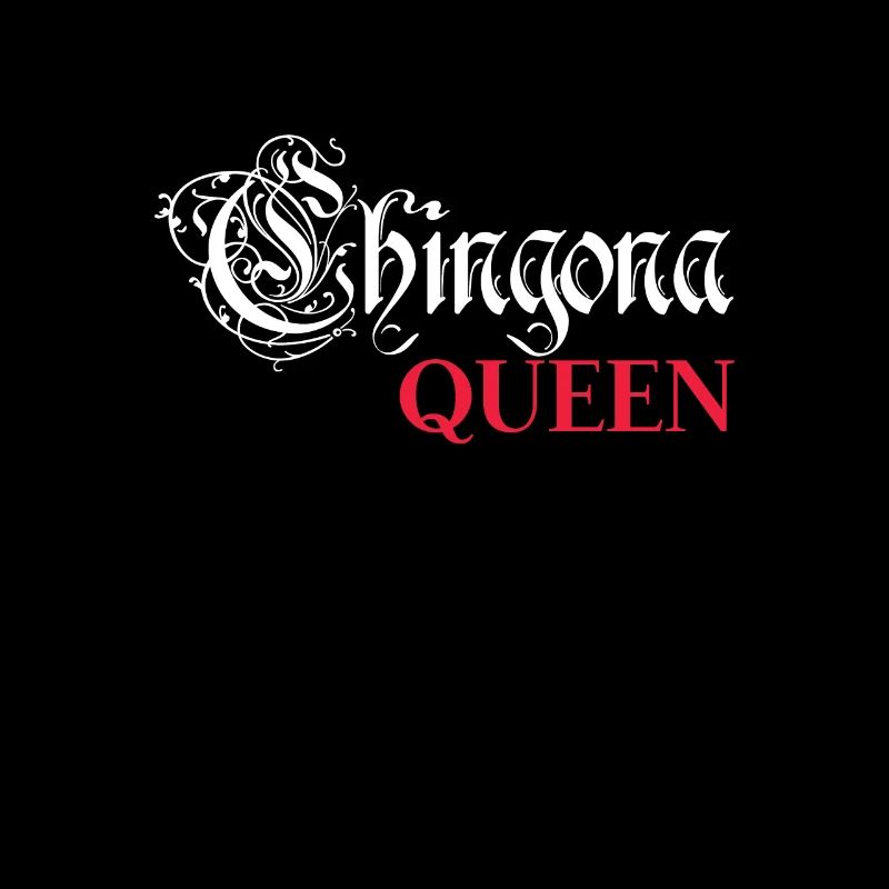 Chingona queen.