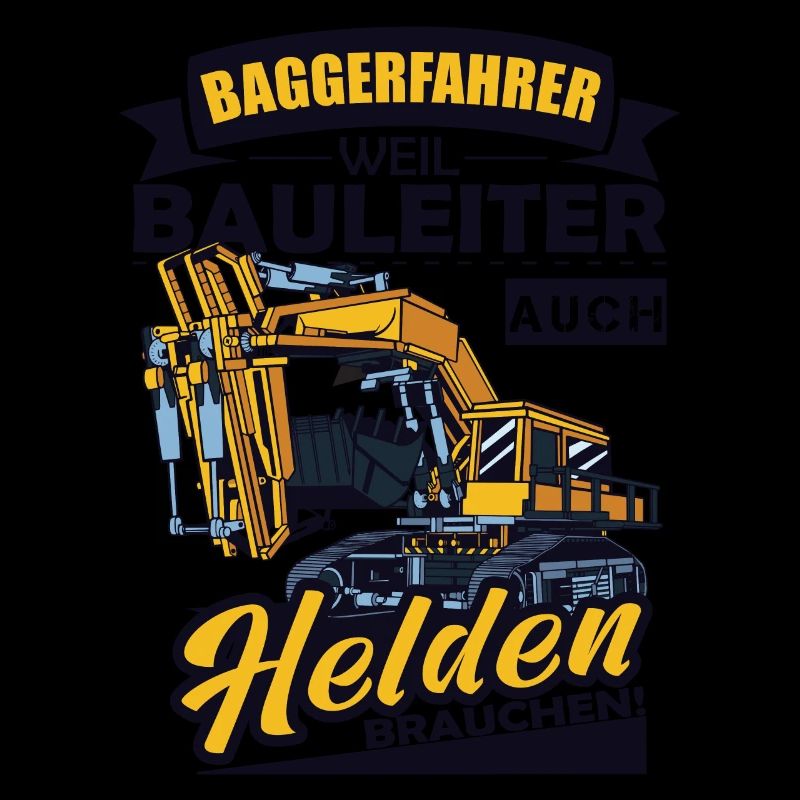 Baggerfahrer Weil Bauleiter Auch Helden Brauchen