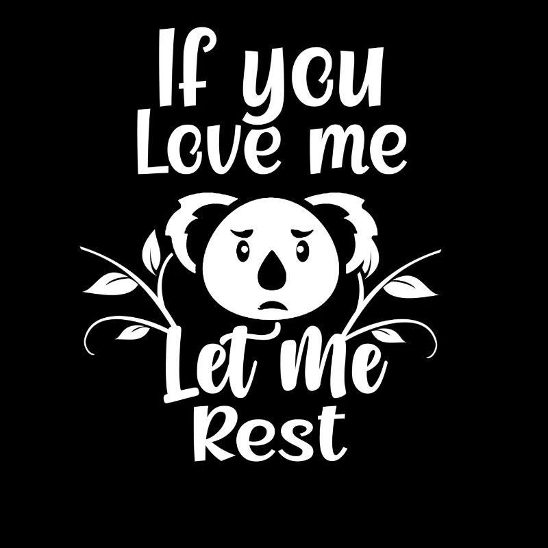 Wenn Du Mich Liebst Lass Mich Ruhen Koalas Koala