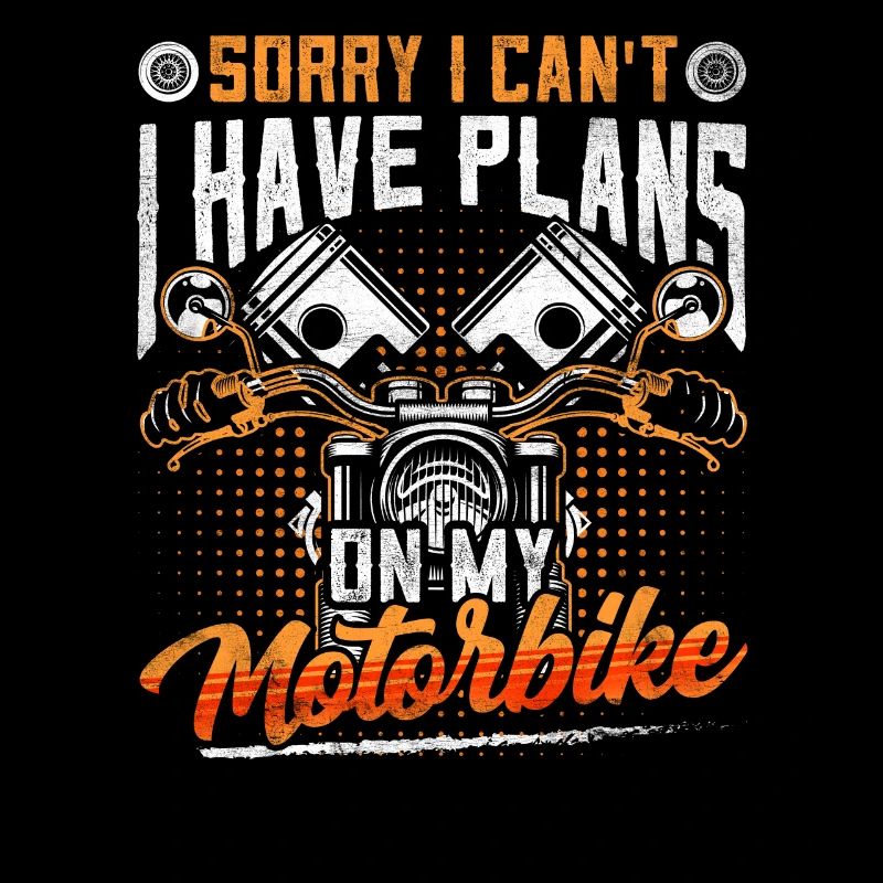 I Can't I Have Plans With My Motorcycle