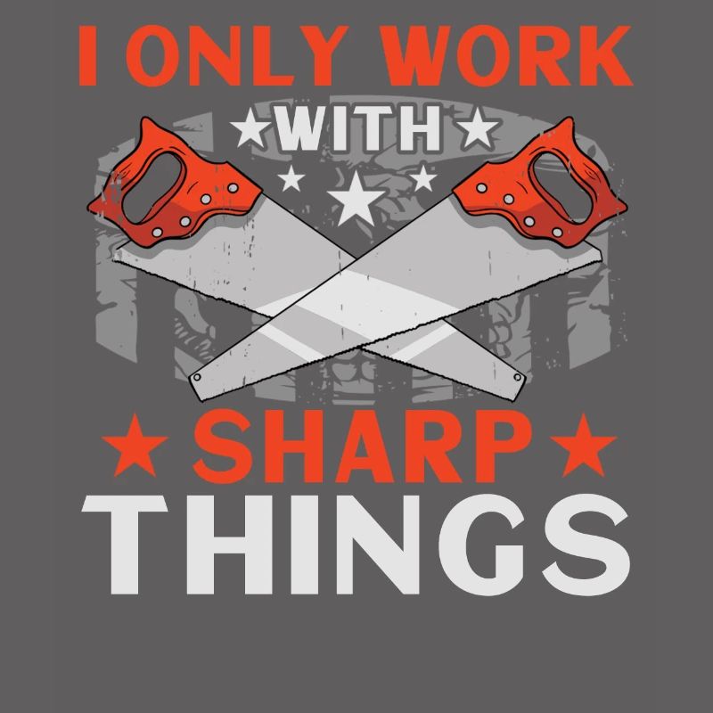 I Only Work With Sharp Things