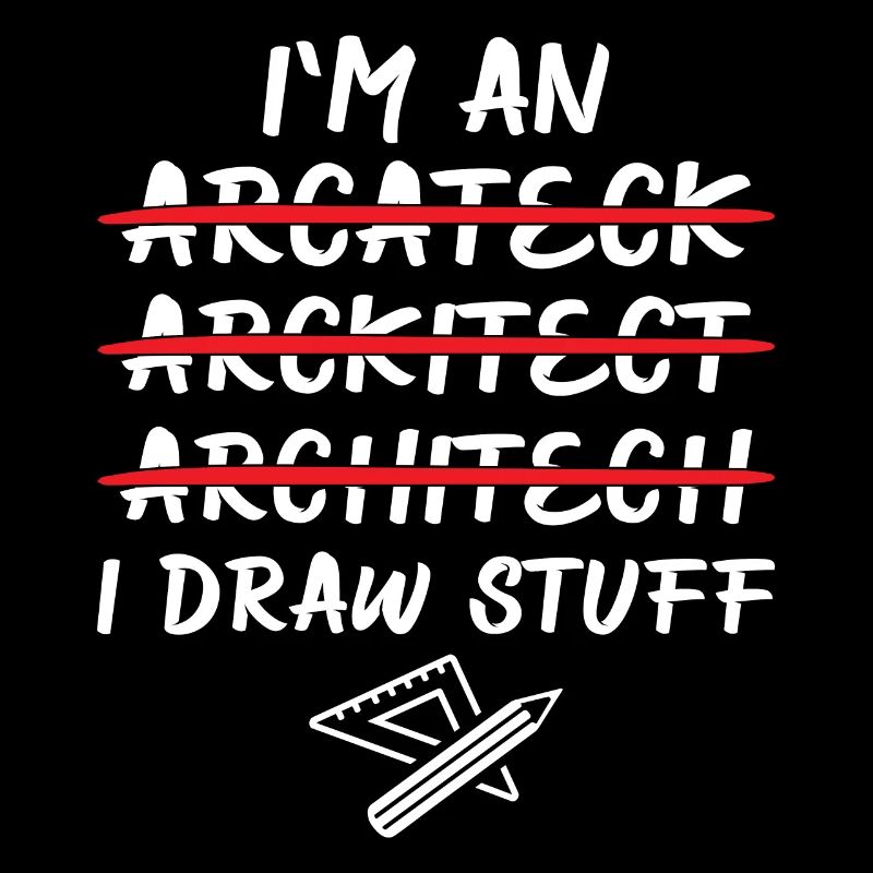 Architect - I'm An Architect I Draw Stuff