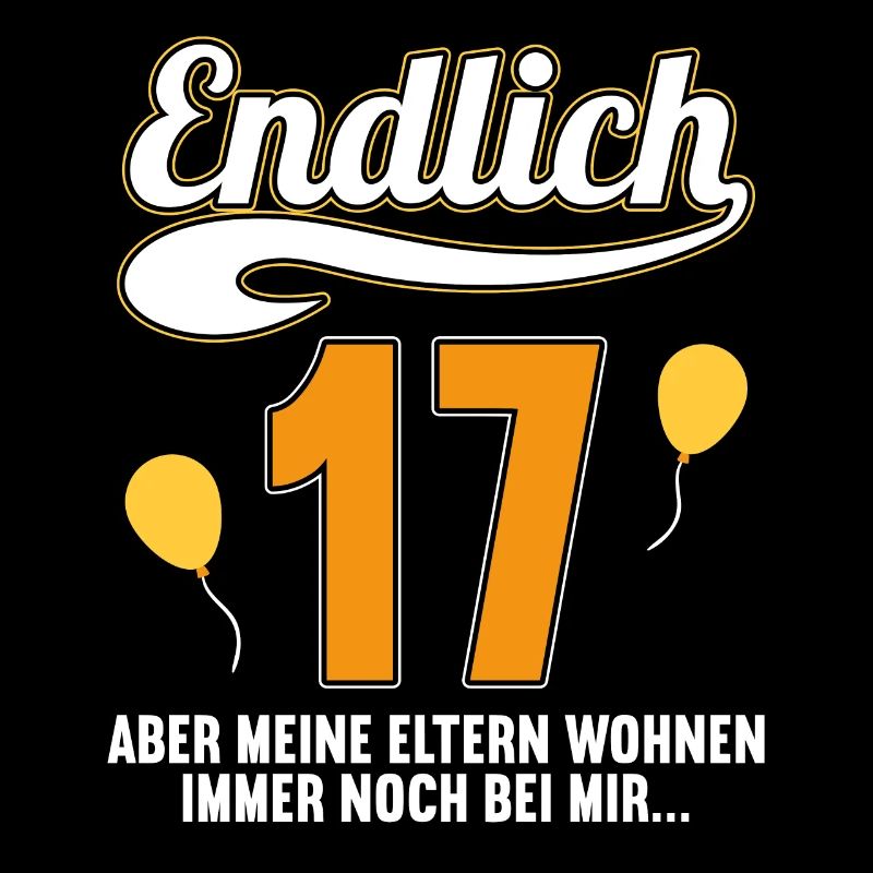Endlich 17 aber Eltern leben bei mir 17 Geburtstag