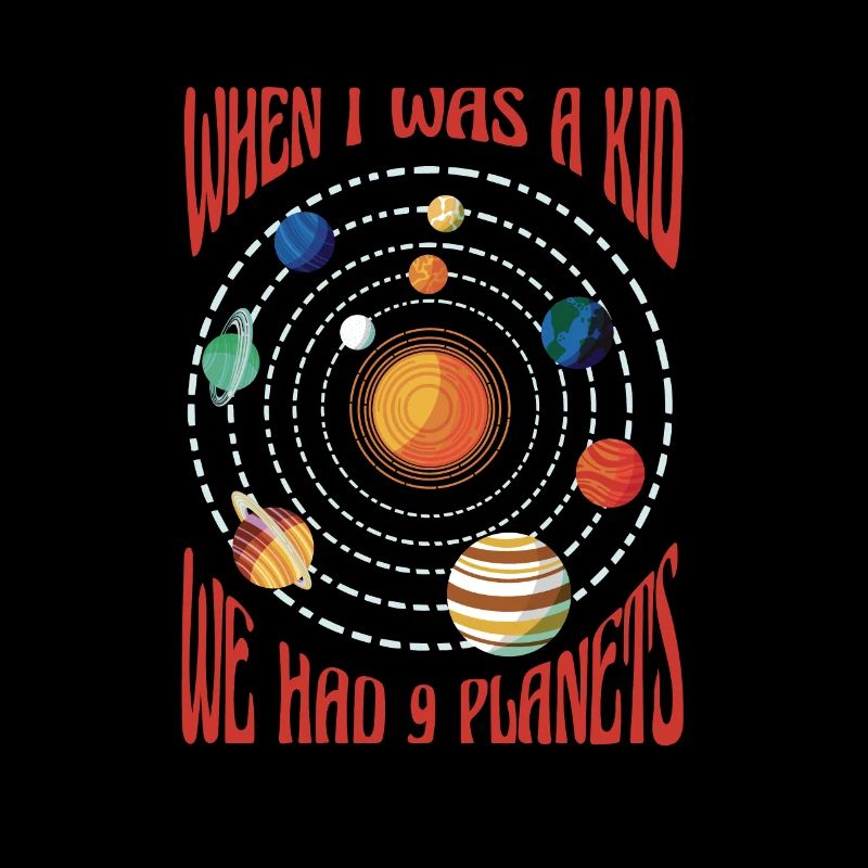 Science - when I was a kid we had 9 planetes