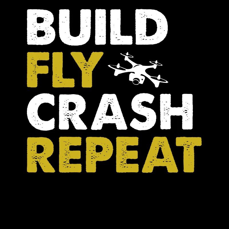 Drone Pilot Build Fly Crash Repeat Quadcopter Raci