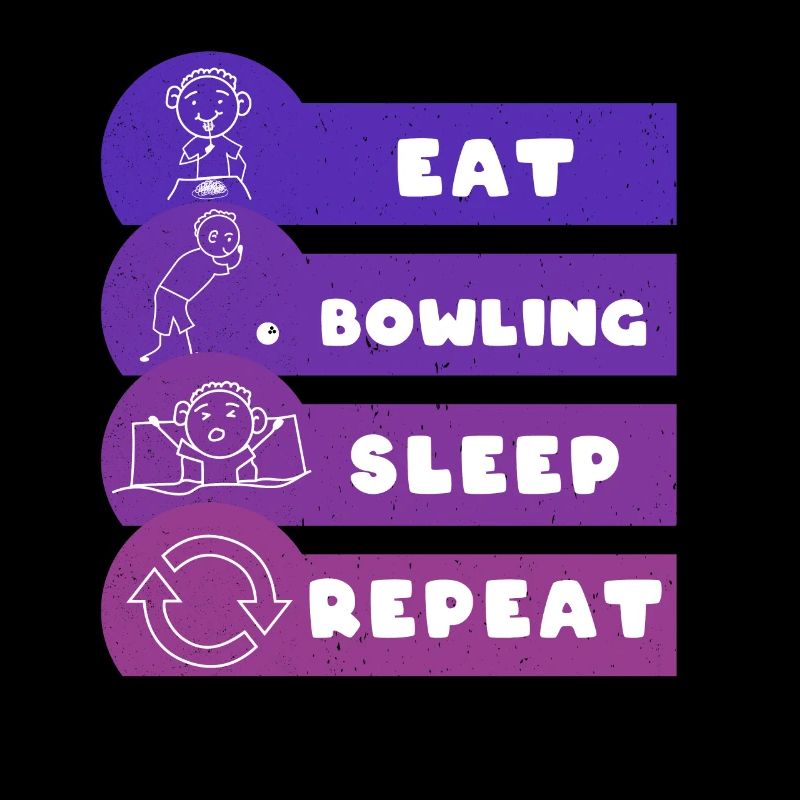 Eat Bowling Sleep Repeat Bowler