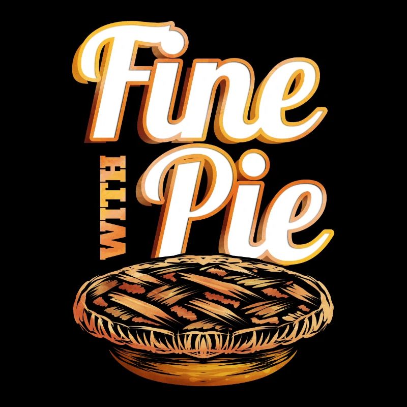 Fine With Pie Pumpkin Pie Autumn Thanksgiving