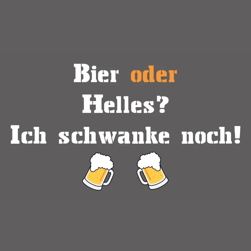 Bier oder Helles? Ich schwanke noch!