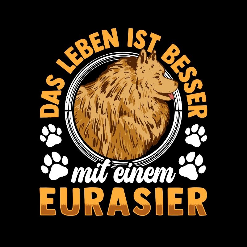 Leben ist besser mit Eurasier Eurasian Dog