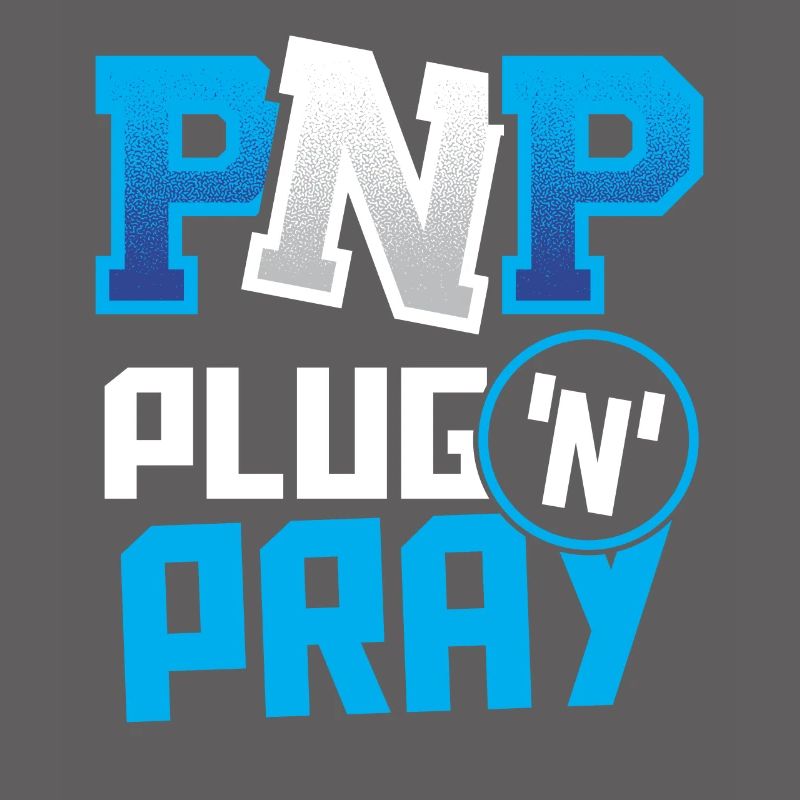 PnP = Plug’n’Pray Programming Programmer Coding