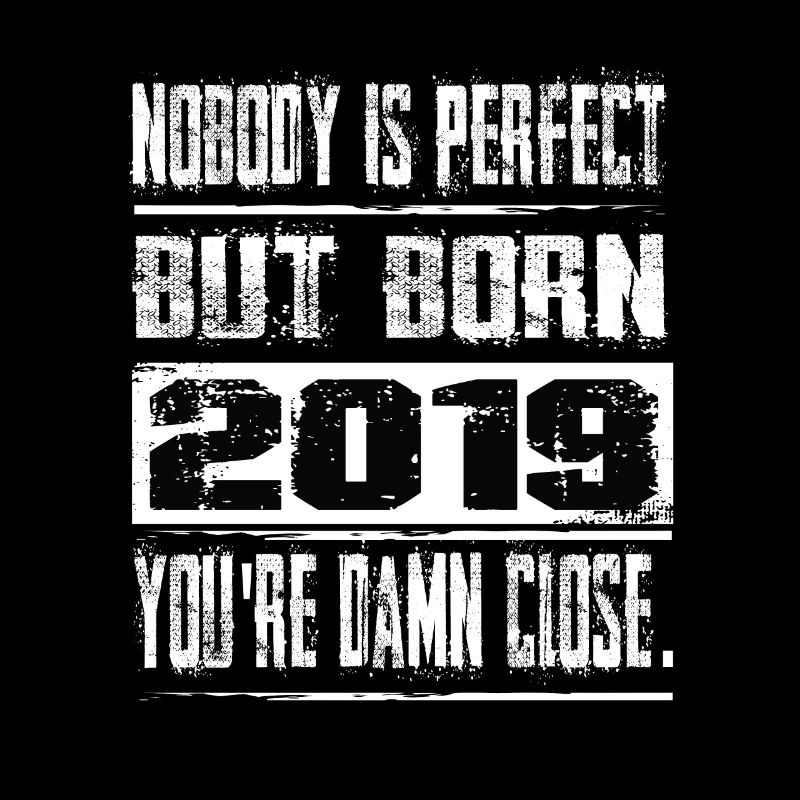 No one is perfect but born 2019 birthday