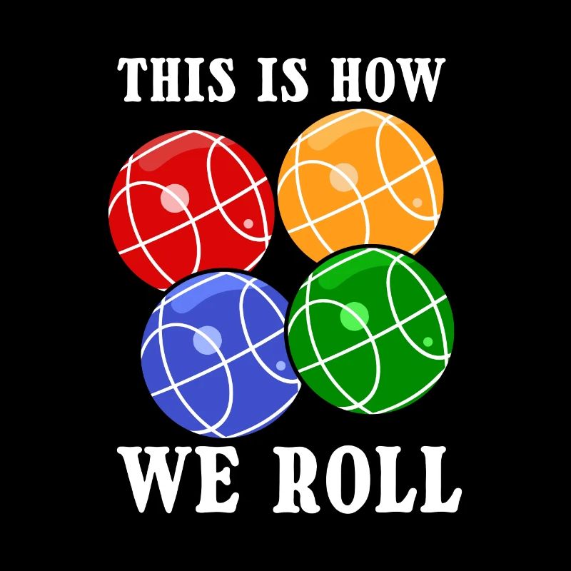 This is how we roll Boule Petanque Boccia Spieler